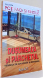 DUSUMEAUA SI PARCHETUL, TEHNICI DE APLICARE SI FINISARE de ANDREAS EHRMANTRAUT , 2009 *PREZINTA HALOURI DE APA