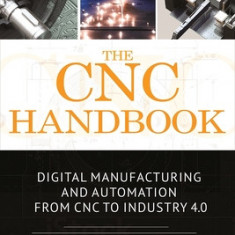 The Cnc Handbook: Digital Manufacturing and Automation from Cnc to Industry 4.0