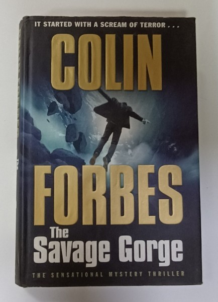 THE SAVAGE GORGE by COLIN FORBES , 2006 , PREZINTA HALOURI DE APA *