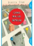 Cumpara ieftin Cand ma vei intalni/Rebecca Stead