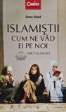 Islamistii. Cum ne vad ei pe noi - 2006 - Anne Nivat (AC150), Corint