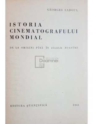 Georges Sadoul - Istoria cinematografului mondial de la origini si pana in zilele noastre (editia 1961) foto