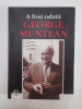 A FOST ODATA GEORGE MUNTEAN , editie alcatuita de ADELA POPESCU , 2008
