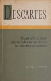 Reguli utile si clare pentru indrumarea mintii in cercetarea adevarului &ndash; Descartes