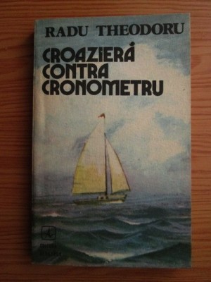 Radu Theodoru - Croaziera contra cronometru foto