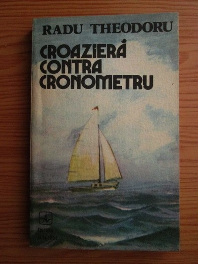 Radu Theodoru - Croaziera contra cronometru