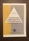 SOCIETATEA DEMOCRATICA CONTEMPORANA - DESCHIDERI SI LIMITE - ION TUDOSESCU