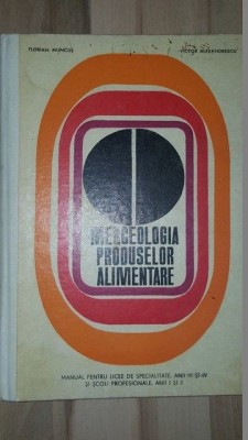 Merceologia produselor alimentare- Florian Muncus, Victor Alexandrescu foto