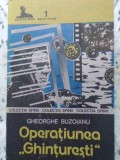 Operatiunea Ghinturesti - Gheorghe Buzoianu, Editura Militara 1990, Colectia Sfinx, Carte Politista, 224 pagini