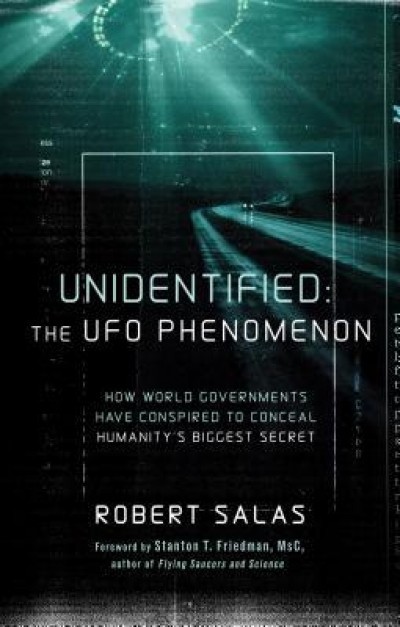 Unidentified: The UFO Phenomenon: How World Governments Have Conspired to Conceal Humanity&#039;s Biggest Secret