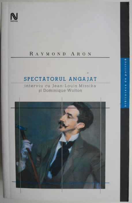 Spectatorul angajat. Interviu cu Jean-Louis Missika si Dominique Wolton &ndash; Raymond Aron