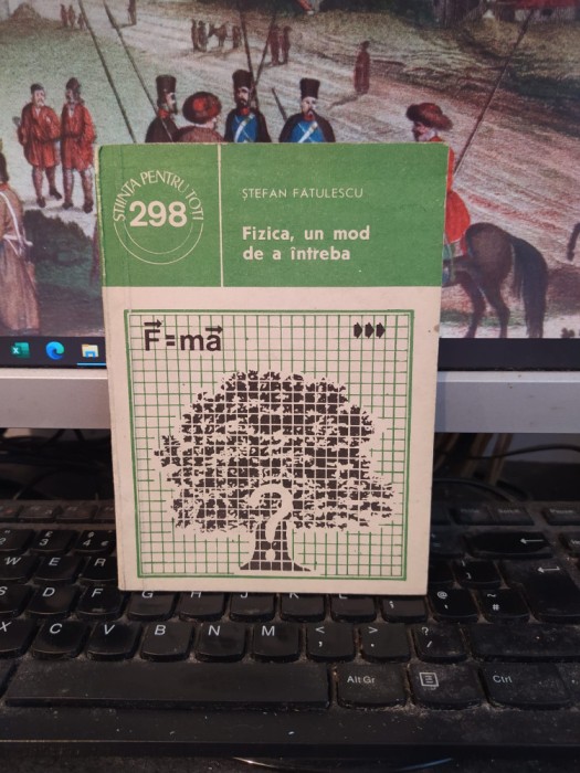 Ștefan Fătulescu, Un mod de a &icirc;ntreba, Știința pentru toți nr. 298, 1988, 163