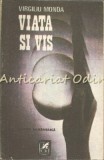Cumpara ieftin Viata si Vis - Virgiliu Monda, Cartea Romaneasca, 1986, Carte de Calatorie, Beletristica, 380 pagini
