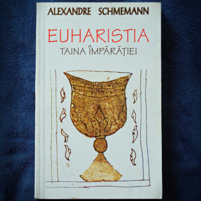 EUHARISTIA, TAINA IMPARATIEI - ALEXANDRE SCHMEMANN foto