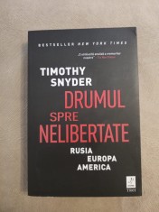 Drumul spre nelibertate - Timothy Snyder foto
