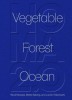 Carte Noma 2.0: Vegetable, Forest, Ocean de Ren&eacute; Redzepi - Celebrare a Sezonierului și Ingredientelor Locale