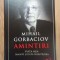 Amintiri- Mihail Gorbaciov