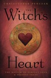 The Witch&#039;s Heart: The Magick of Perfect Love &amp; Perfect Trust