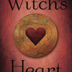 The Witch's Heart: The Magick of Perfect Love & Perfect Trust