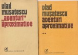 VLAD MUSATESCU - AVENTURI APROXIMATIVE ( VOLUMELE 1, 2 SI 3 )