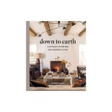Down to Earth: Laid-Back Interiors for Modern Living