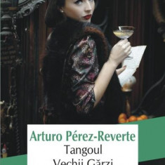 Tangoul Vechii Gărzi - Paperback brosat - Arturo Pérez-Reverte - Polirom