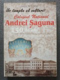 Simion Toma - Monografia Colegiului Național Andrei Șaguna: 150 de ani...