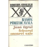 Juan tigrul. Felecerul onoarei sale - Ramon Perez de Ayala