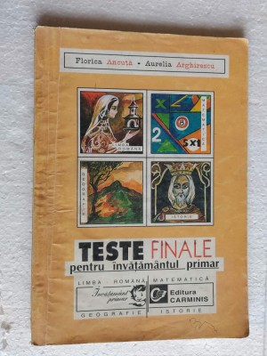 TESTE FINALE PENTRU INVATAMANTUL PRIMAR ROMANA MATEMATICA GEOGRAFIE ISTORIE foto