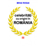 Celebritati cu origini in Romania - Mihai Rogai