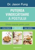 Puterea vindecatoare a postului. Ghidul popular pentru post. Editia a III-a/Jason Fung
