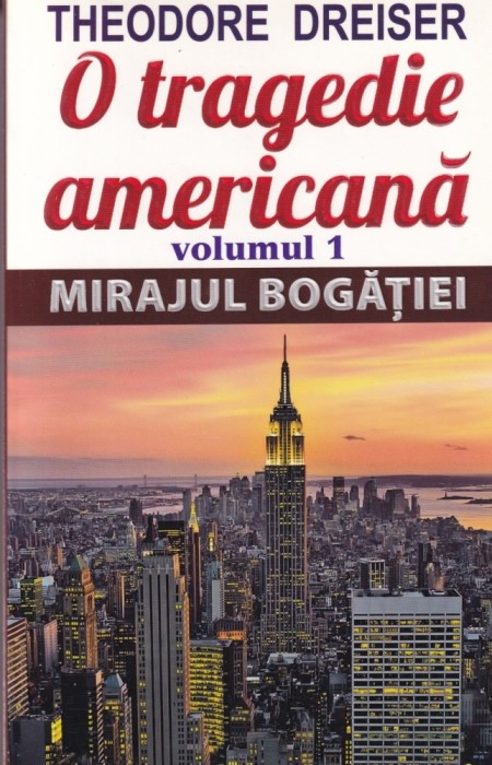 Theodore Dreiser - O tragedie americana. 3 volume