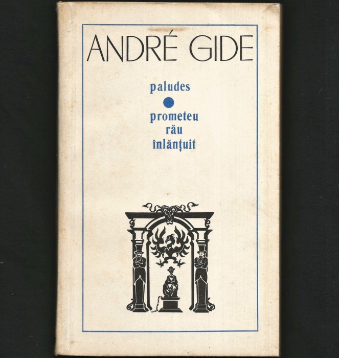 PROMETEU &Icirc;NLĂNȚUIT * PALUDES - ANDRE GIDE