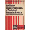 - Probleme ale istoriei patriei, a Partidului Comunist Roman - 132168