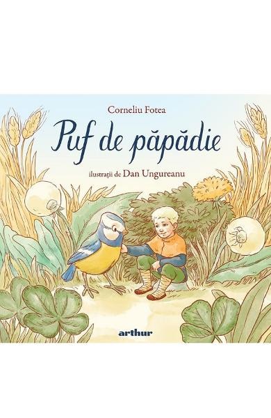 Puf De Papadie De Corneliu Fotea, Corneliu Fotea, Dan Ungureanu - Editura Art