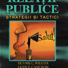 Relatii publice. Strategii si tactici - Dennis L. Wilcox