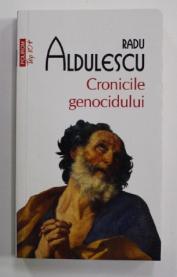 CRONICILE GENOCIDULUI - roman de RADU ALDULESCU , 2015 foto