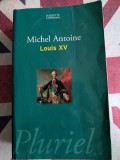 Michel Antoine, Louis XV, biografie