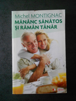 MICHEL MONTIGNAC - MANANC SANATOS SI RAMAN TANAR foto