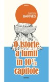 Julian Barnes - O istorie a lumii &icirc;n 10 1/2 capitole, Nemira