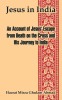 Jesus in India: An Account of Jesus&#039; Escape from Death on the Cross and His Journey to India