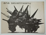 ANA SEVERINEANU , SCULPTURA , CATALOG DE EXPOZITIE , 1969