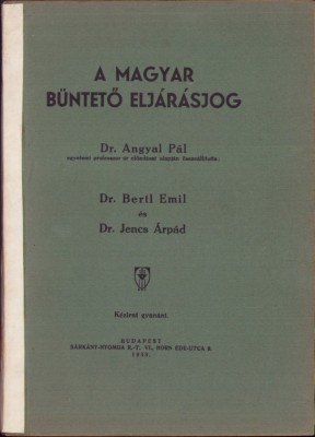 C8203N A magyar b&amp;uuml;ntető elj&amp;aacute;r&amp;aacute;sjog, Angyal P&amp;aacute;l, Bertl Emil &amp;eacute;s Jencs &amp;Aacute;rp&amp;aacute;d, 1933, Budapest foto