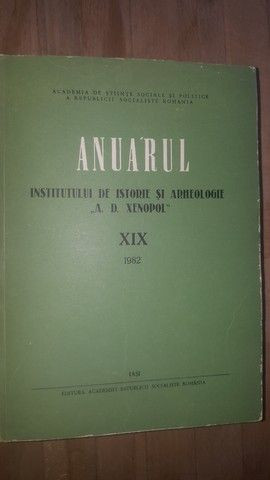 Anuarul Institutului de Istorie si Arheologie &bdquo;A. D. Xenopol&rdquo; XIX