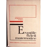ECUATIILE FIZICII MATEMATICE-N. TEODORESCU, V. OLARIU-350644