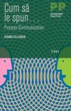 Cumpara ieftin Cum sa le spun...Process Communication/Gerard Collignon