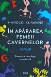 Harold L. Klawans - In apararea femeii cavernelor. Povestiri de neurologie