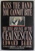 KISS THE HAND YOU CANNOT BITE , THE RISE AND FALL OF THE CEAUSESCUS by EDWARD BEHR , 1991