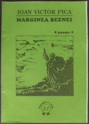 IOAN VICTOR PICA - MARGINEA BEZNEI (POEME) [editia princeps, PLOIESTI 1998] foto