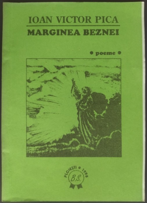 IOAN VICTOR PICA - MARGINEA BEZNEI (POEME) [editia princeps, PLOIESTI 1998]